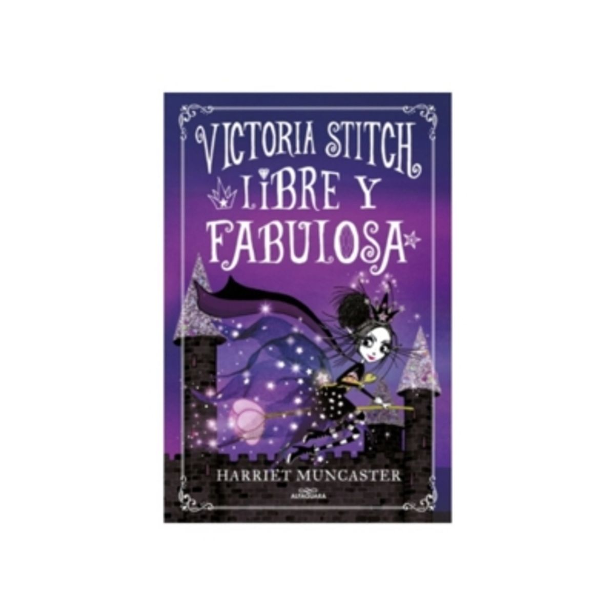 ALFAGUARA - Victoria Stitch Libre Y Fabulosa (Victoria Stitch #2) 9788420456942
