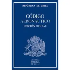 EDITORIAL JURIDICA DE CHILE - Codigo Aeronautico (Edicion Oficial) 2017