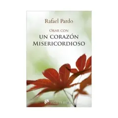 ANTARTICA LIBROS - Orar Con Un Corazon Misericordioso