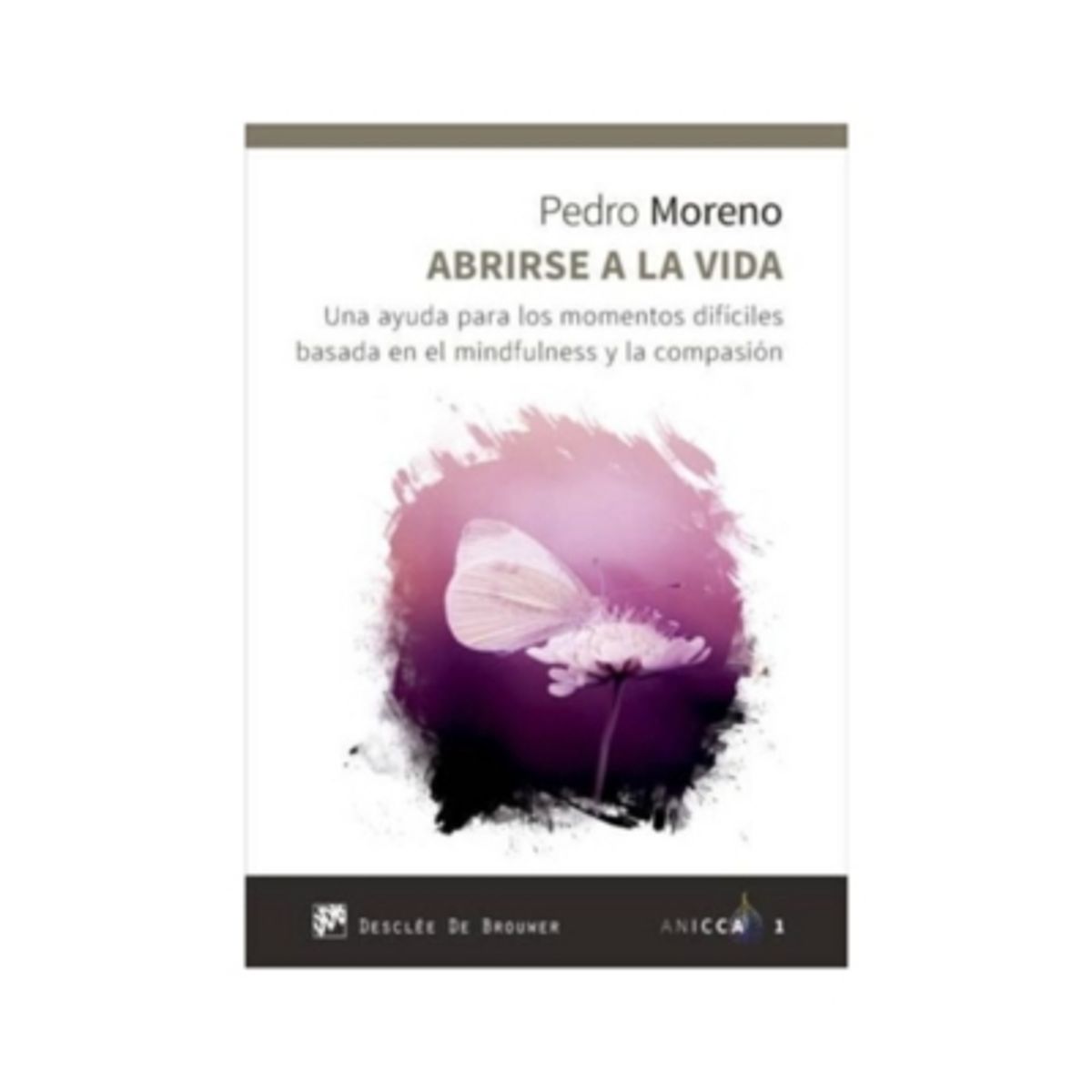 ANTARTICA LIBROS - Abrirse A La Vida. Una Ayuda Para Los