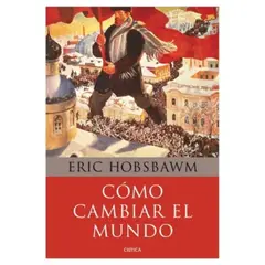 TUSQUETS - Como Cambiar El Mundo: Marx Y El Marxismo 1840-2011