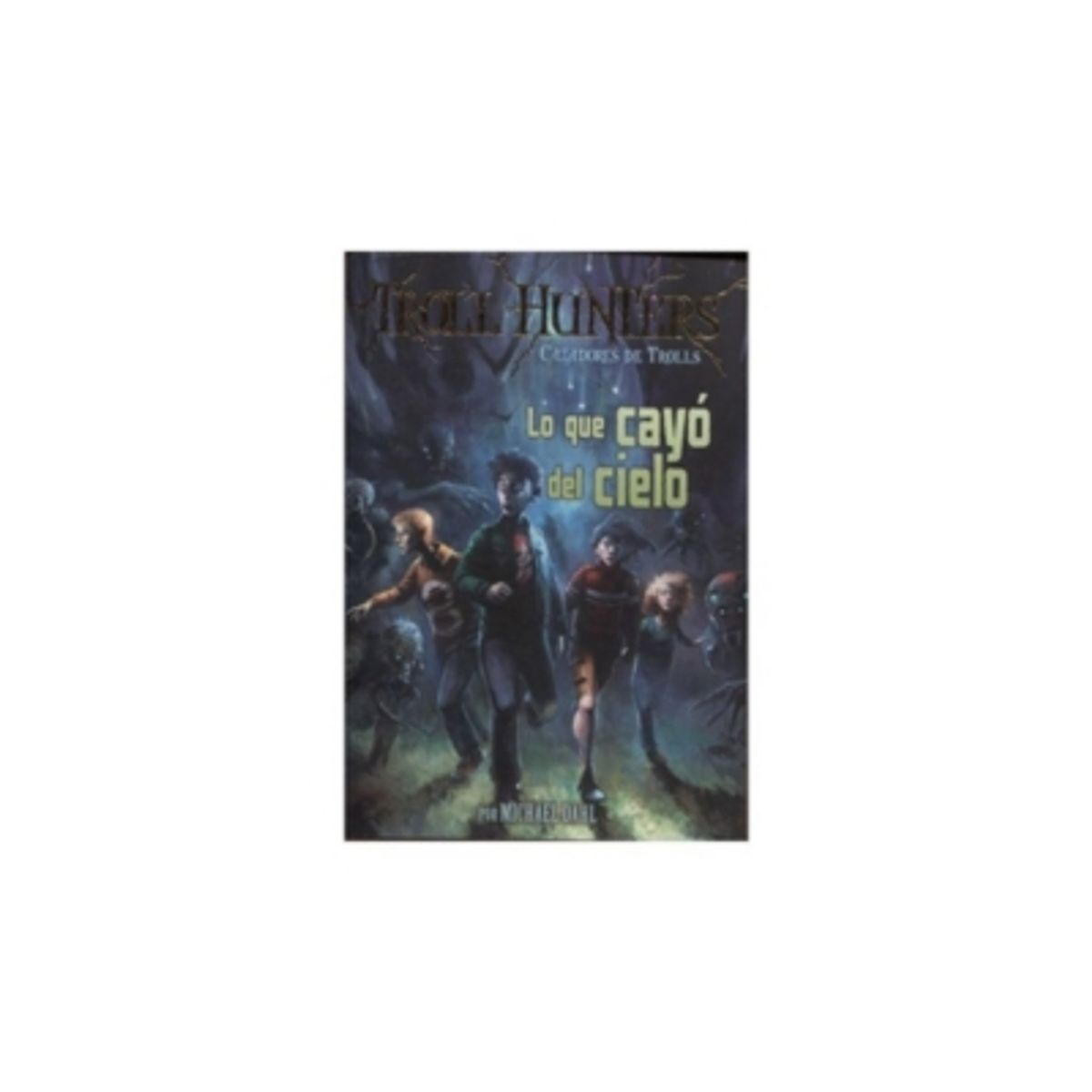 LATINBOOKS - Lo Que Cayo Del Cielo (Troll Hunters Cazadores De Troll 1)