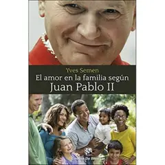 ANTARTICA LIBROS - El Amor En La Familia Segun Juan Pabloii