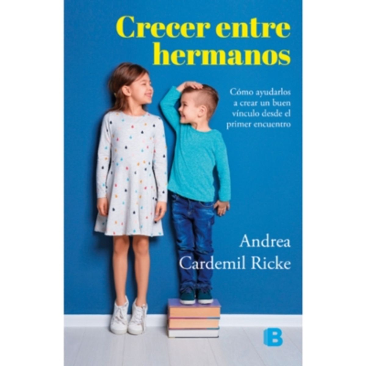 EDICIONES B - Crecer Entre Hermanos 9789566056843