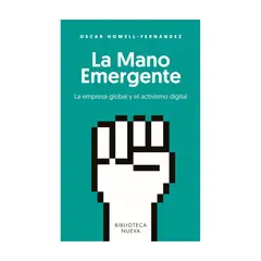 BIBLIOTECA NUEVA - La Mano Emergente. La Empresa Global Y El Activismo Digital