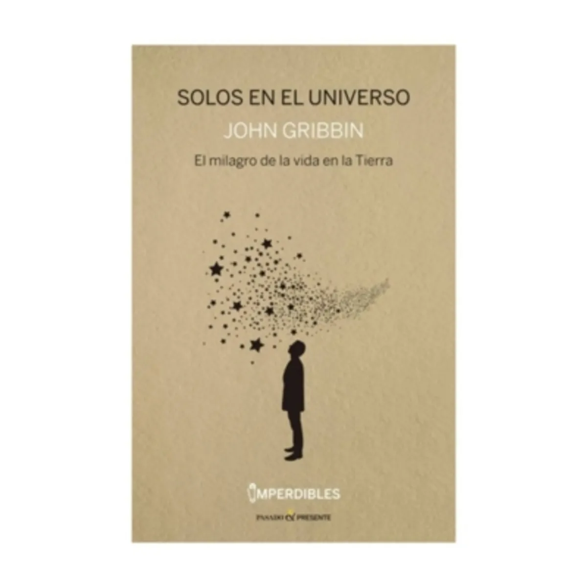 ANTARTICA LIBROS - Solos En El Universo. El Milagro De La Vida En La Tierra