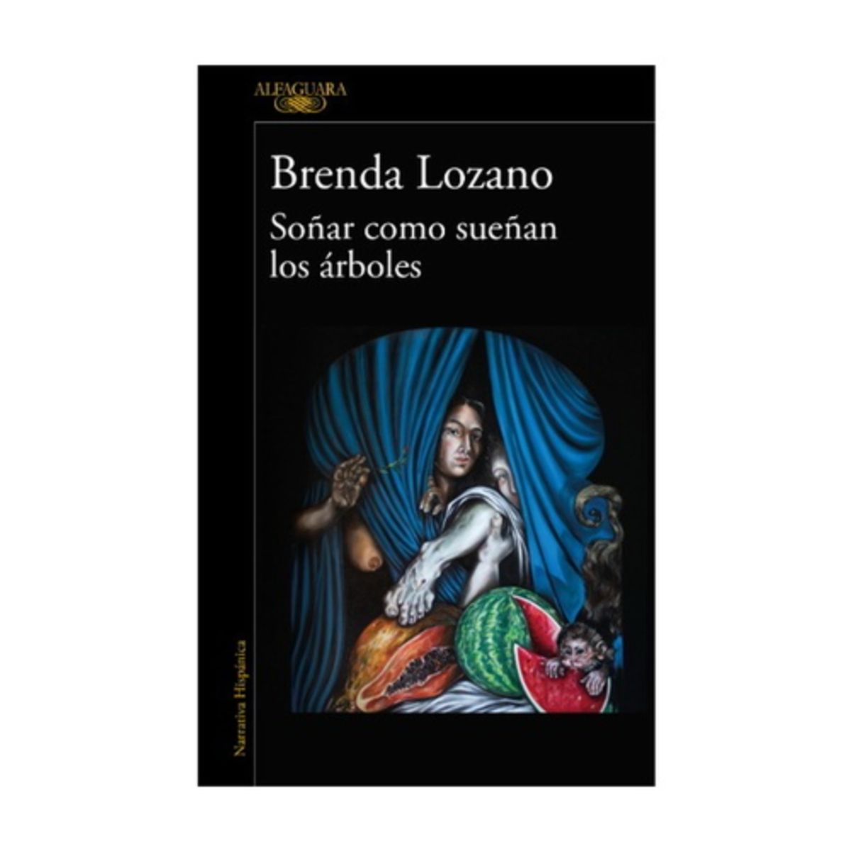 ALFAGUARA - Soñar Como Sueñan Los Arboles