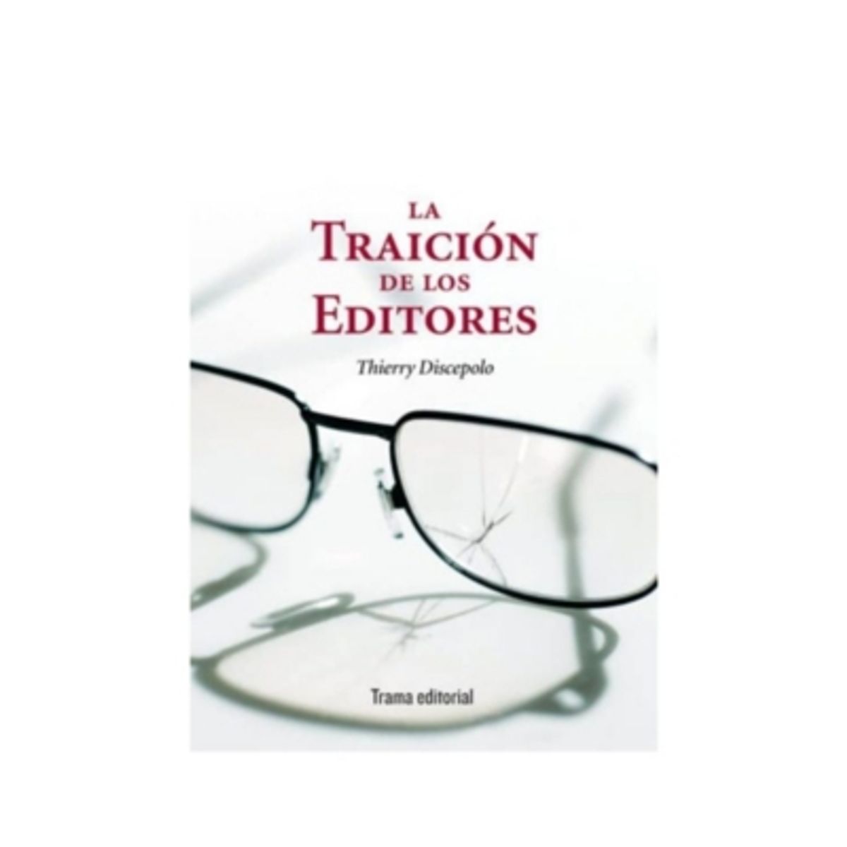 ANTARTICA LIBROS - La Traicion De Los Editores
