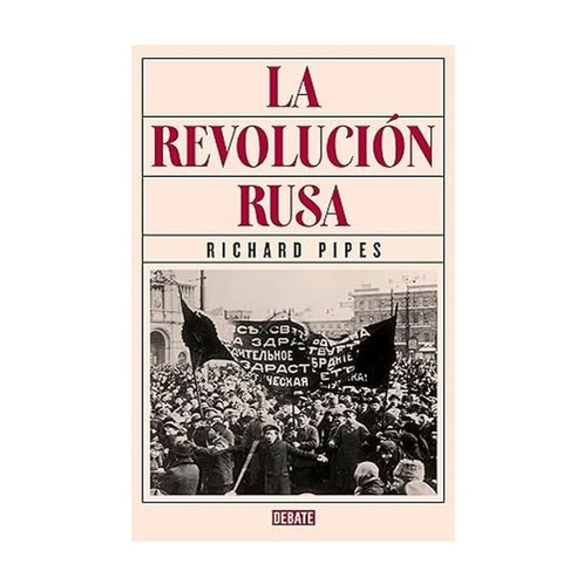 ANTARTICA LIBROS - La Revolucion Rusa - PIPES, RICHARD