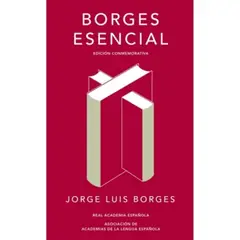 ALFAGUARA - Borges Esencial (Edicion Conmemorativa De La Rae Y La Asale)