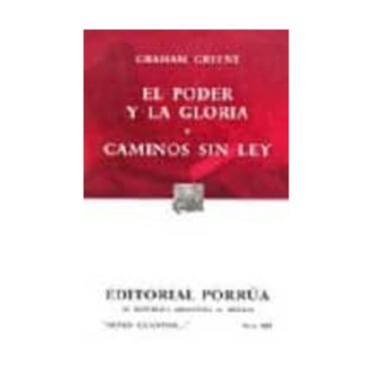 ANTARTICA LIBROS - El Poder Y La Gloria. Caminos Sin Ley