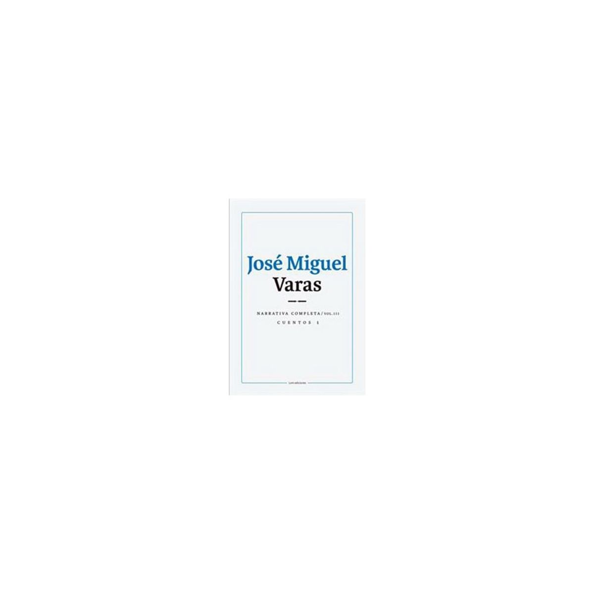 LOM - Narrativa Completa. Volumen Iii Cuentos 1