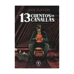 ANTARTICA LIBROS - 13 Cuentos De Canallas