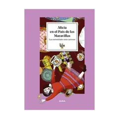 ALMA - Alicia En El Pais De Las Maravillas. Las Curiosidades Mas Curiosas