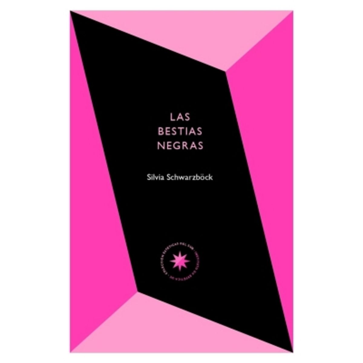 ANTARTICA LIBROS - Las Bestias Negras - SCHWARZOCK, SILVIA