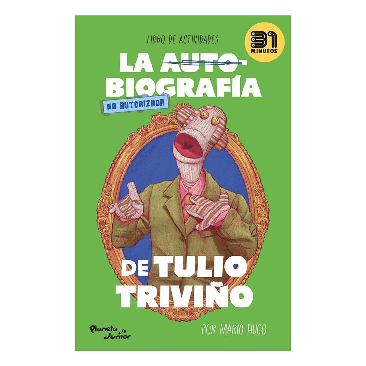PLANETA JUNIOR - La Autobiografia No Autorizada De Tulio