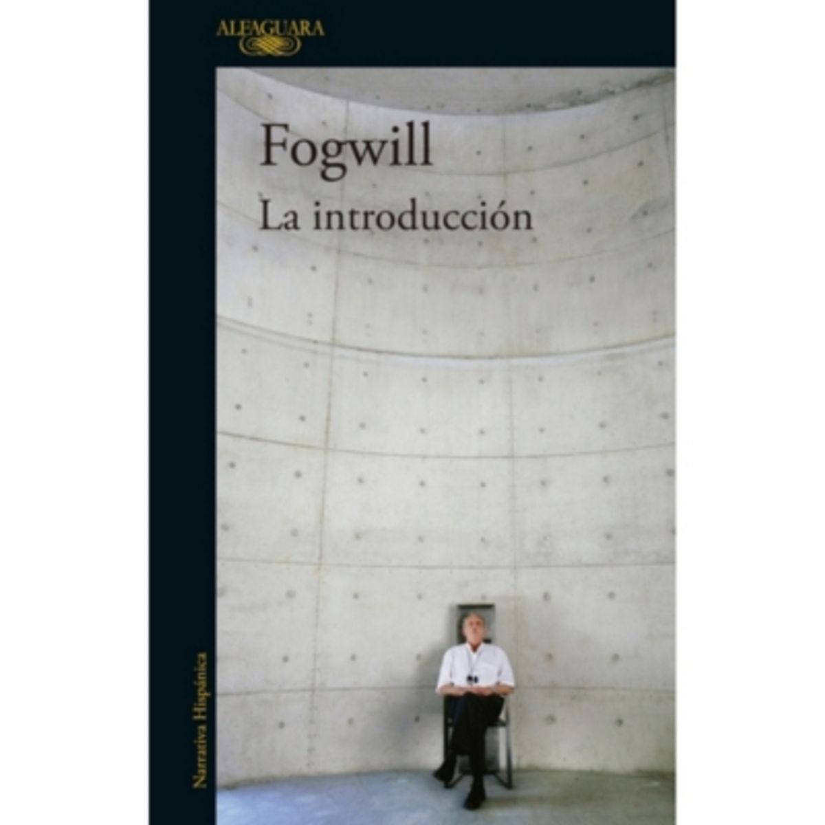 ALFAGUARA - La Introduccion - FOGWILL, RODOLFO ENRIQUE