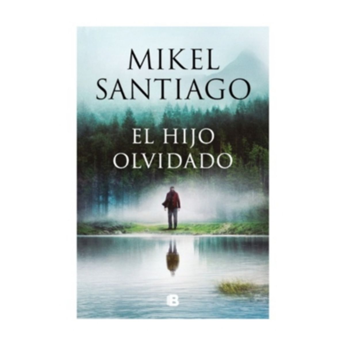 EDICIONES B - El Hijo Olvidado - SANTIAGO, MIKEL