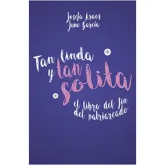 ALFAGUARA JUVENIL - Tan Linda Y Tan Solita. El Libro Del Fin Del Patriarcado