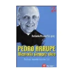 EDICIONES MENSAJERO - Pedro Arrupe, Memoria Siempre Viva