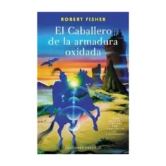 EDICIONES OBELISCO - El Caballero De La Armadura Oxidada (Ilustrado)
