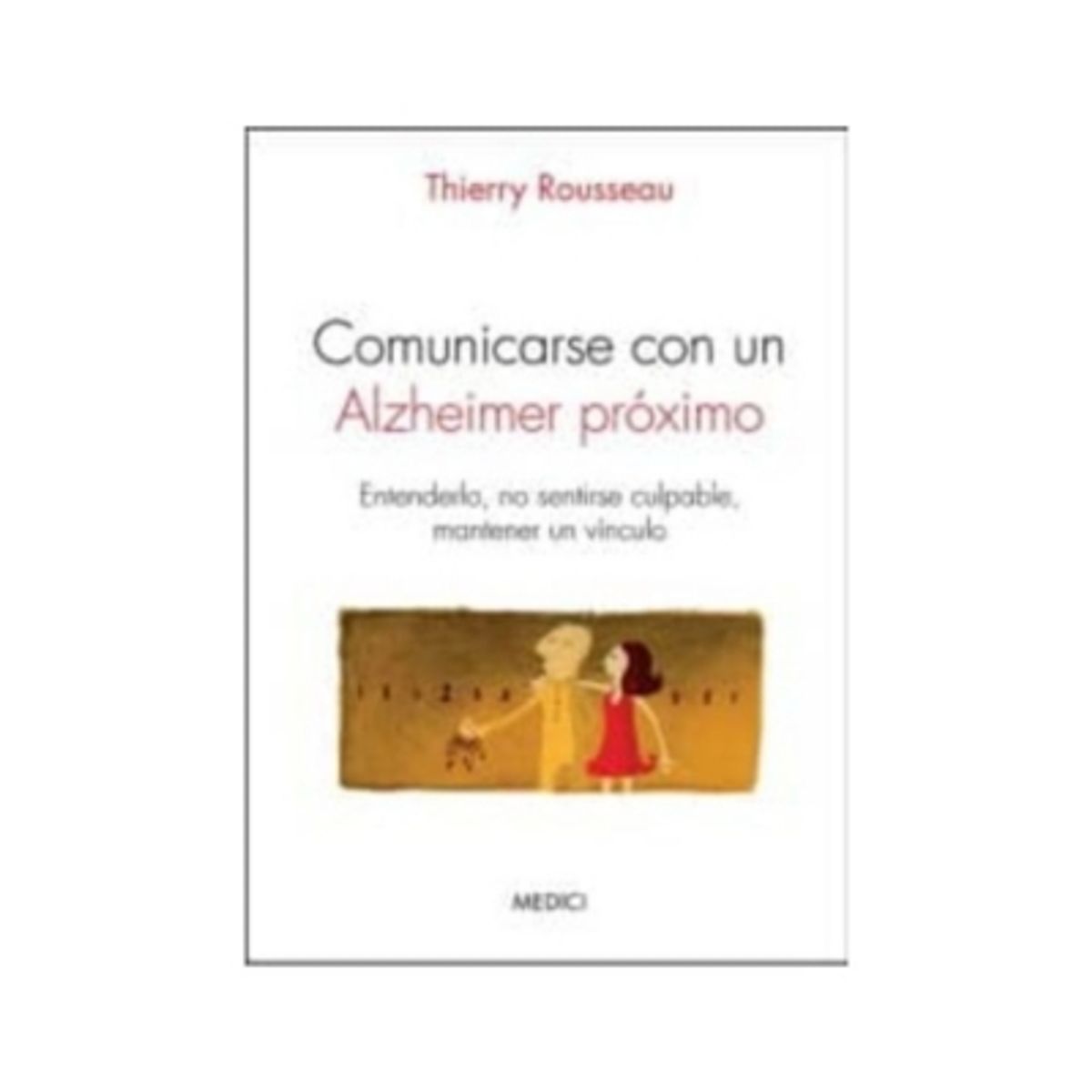 MEDICI - Comunicarse Con Un  Alzheimer Proximo