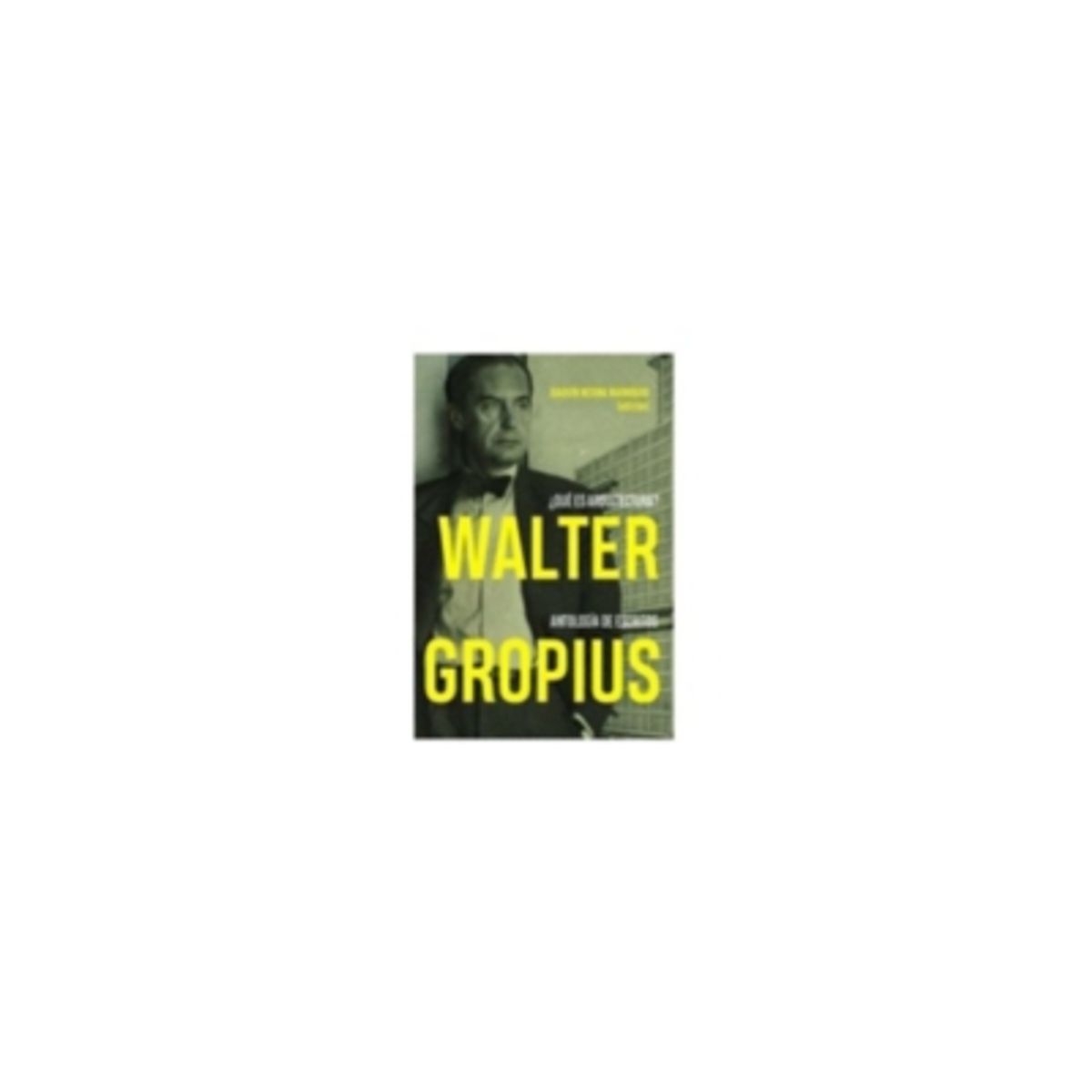 REVERTE - Walter Gropius ¿Que Es Arquitectura?