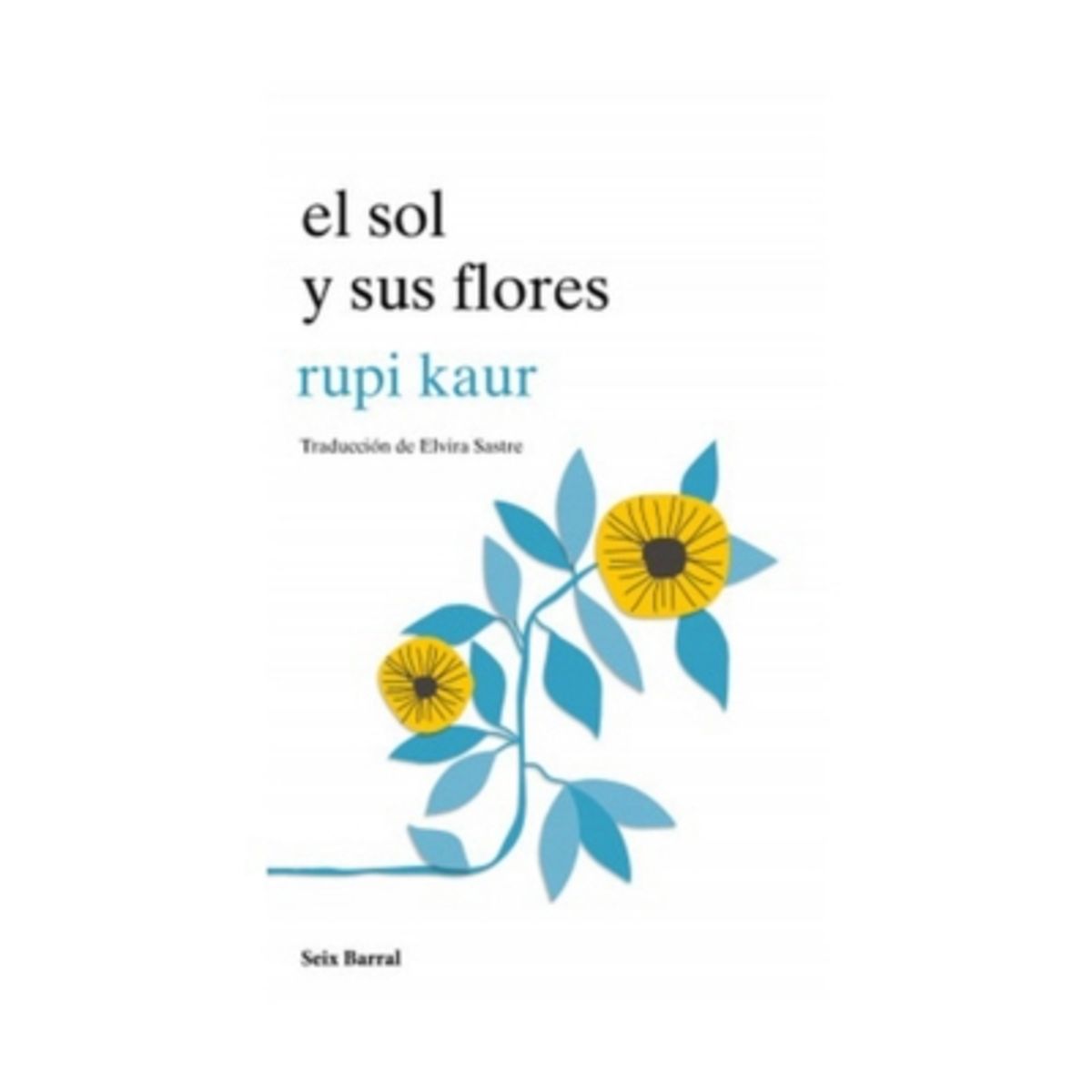 SEIX BARRAL - El Sol Y Sus Flores - KAUR, RUPI