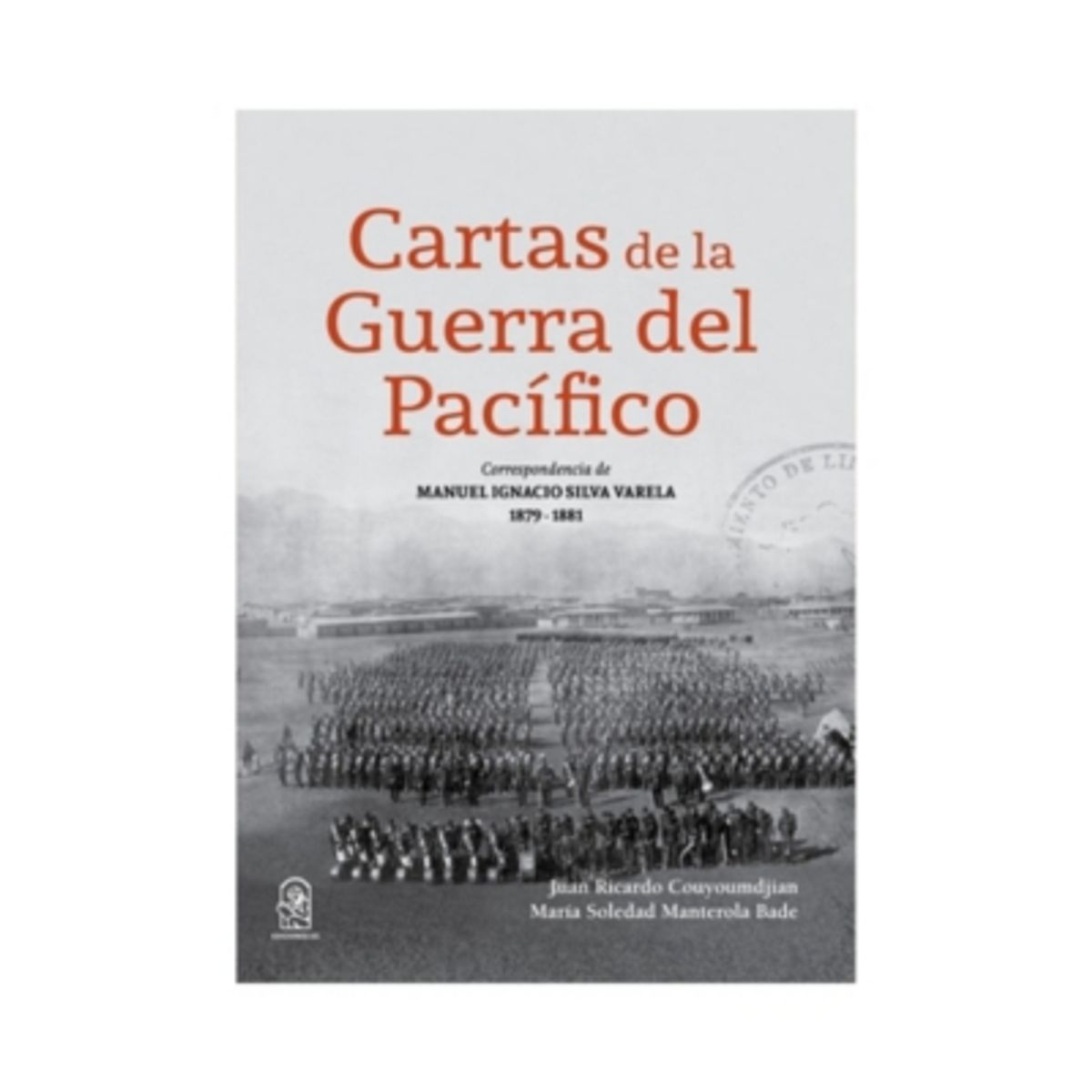 EDICIONES UC - Cartas De La Guerra Del Pacifico