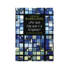 DESCLEE DE BROUWER - ¿por Qué Hay Que Ir A La Iglesia? El Drama De La Eucaristía