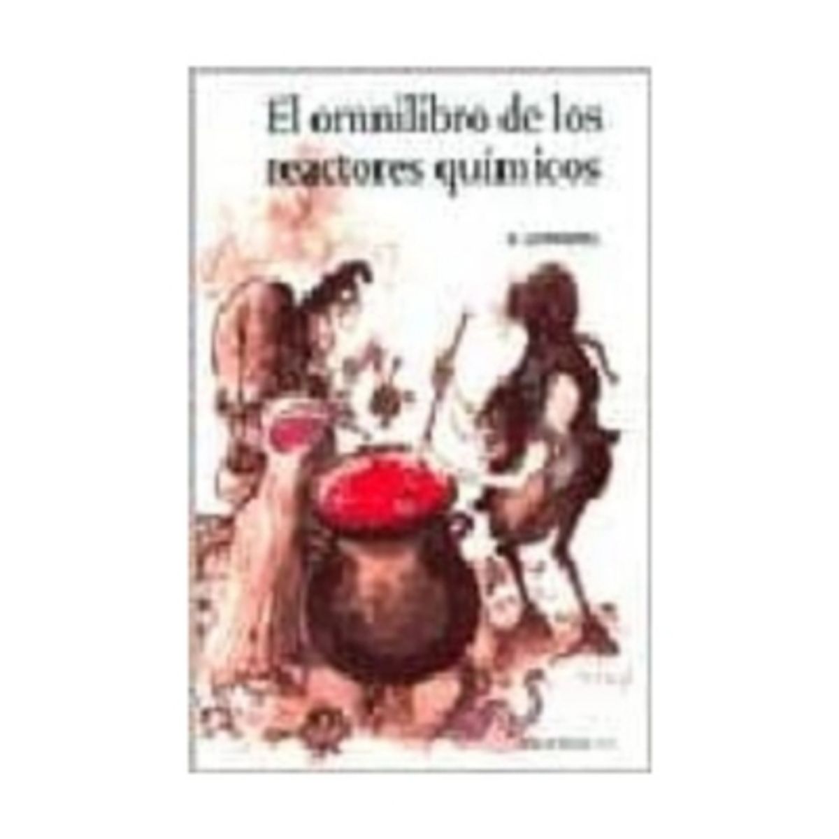 REVERTE - El Omnilibro De Los Reactores Químicos 1º Edicion