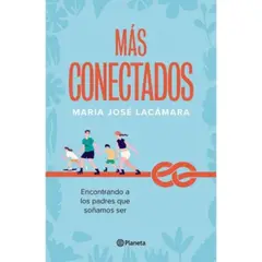 PLANETA - Mas Conectados. Encontrando A Los Padres Que Queremos Ser