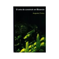REVERTE - El Arte De Construir En Bizancio (Tb)