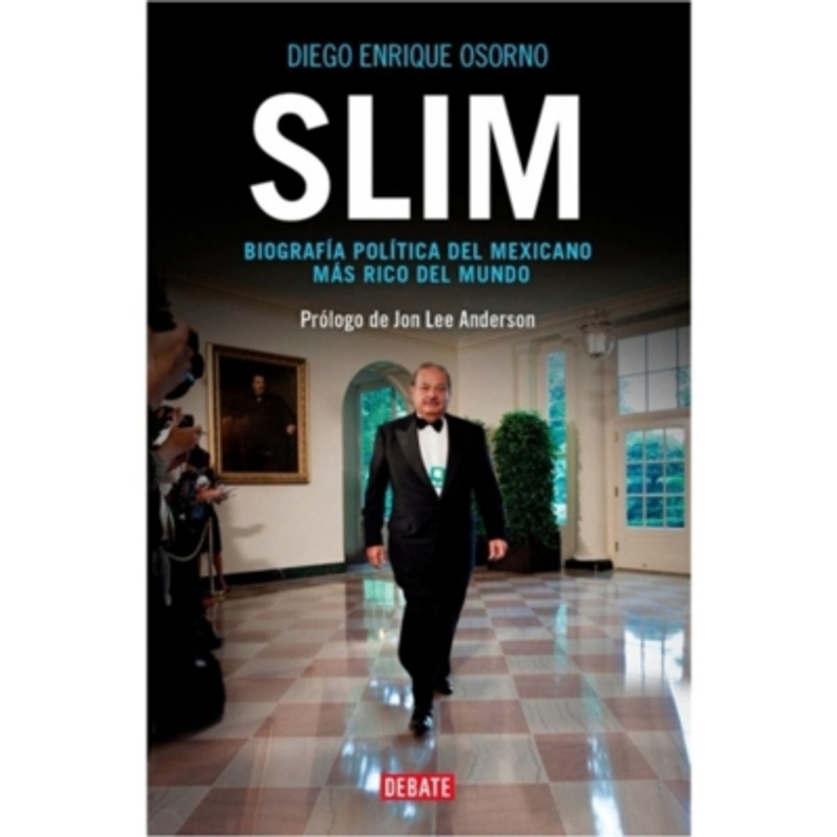 DEBATE - Slim. Biografia Politica Del Mexicano Mas Rico Del Mundo