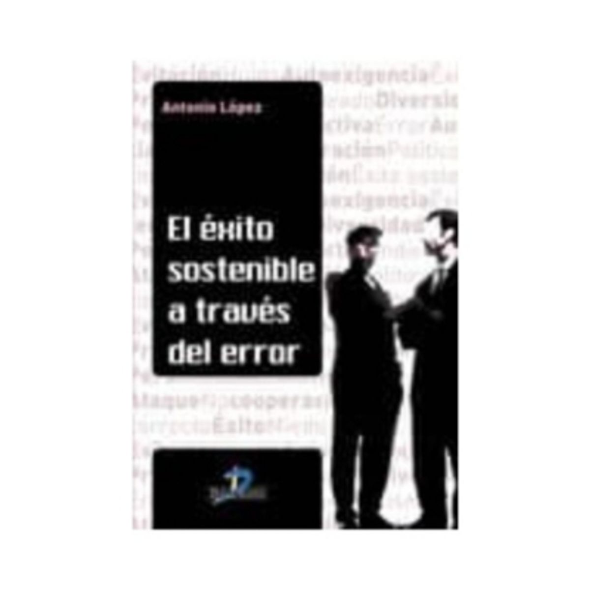 ANTARTICA LIBROS - El Exito Sostenible A Traves Del Error