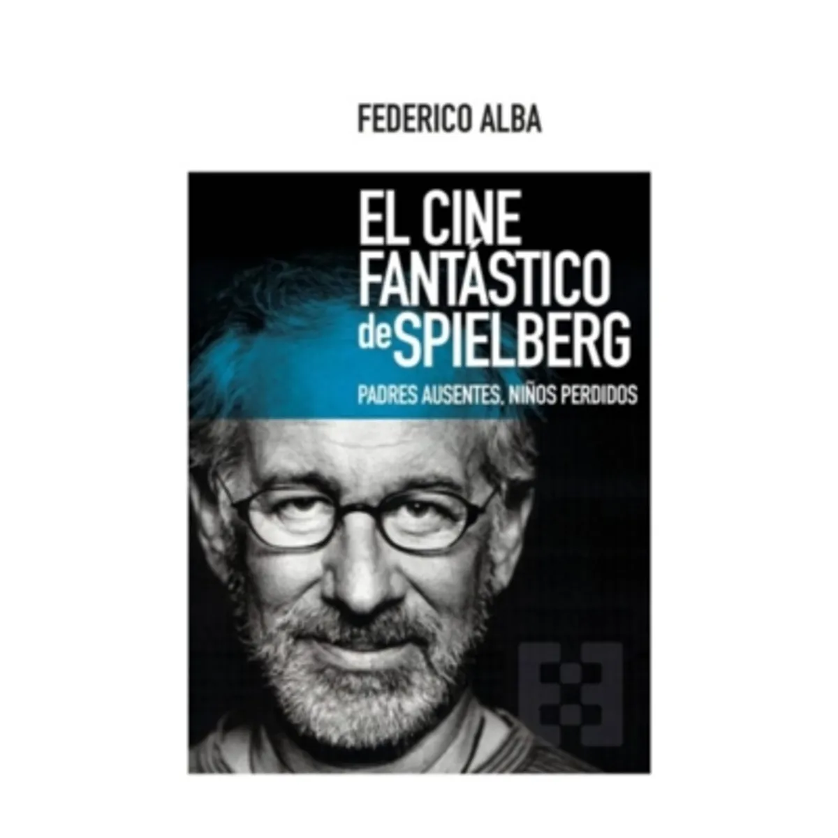 EDICIONES MORATA - El Cine Fantastico De Spielberg. Padres Ausentes, Niños Perd