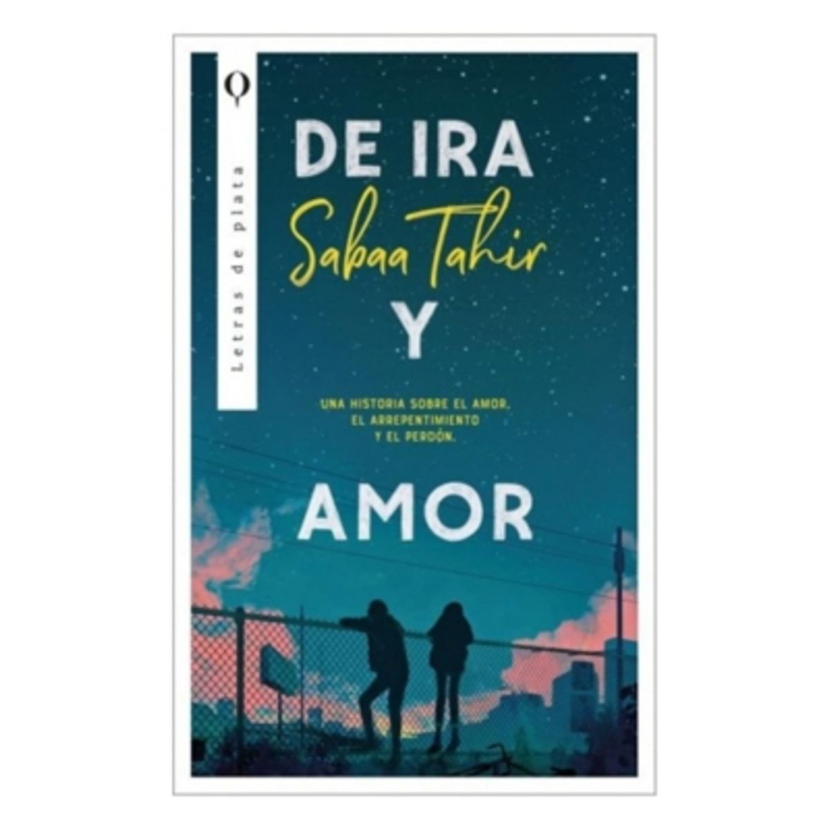 ANTARTICA LIBROS - De Ira Y Amor - TAHIR, SABAA