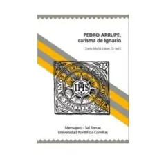 EDICIONES MENSAJERO - Pedro Arrupe, Carisma De Ignacio