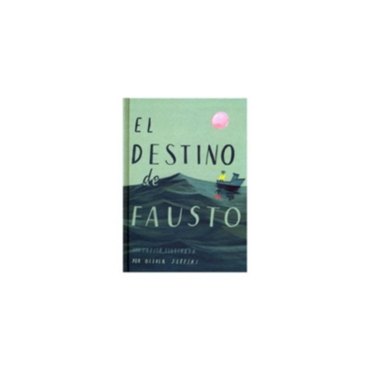 ANTARTICA LIBROS - El Destino De Fausto. Una Fabula Ilustrada