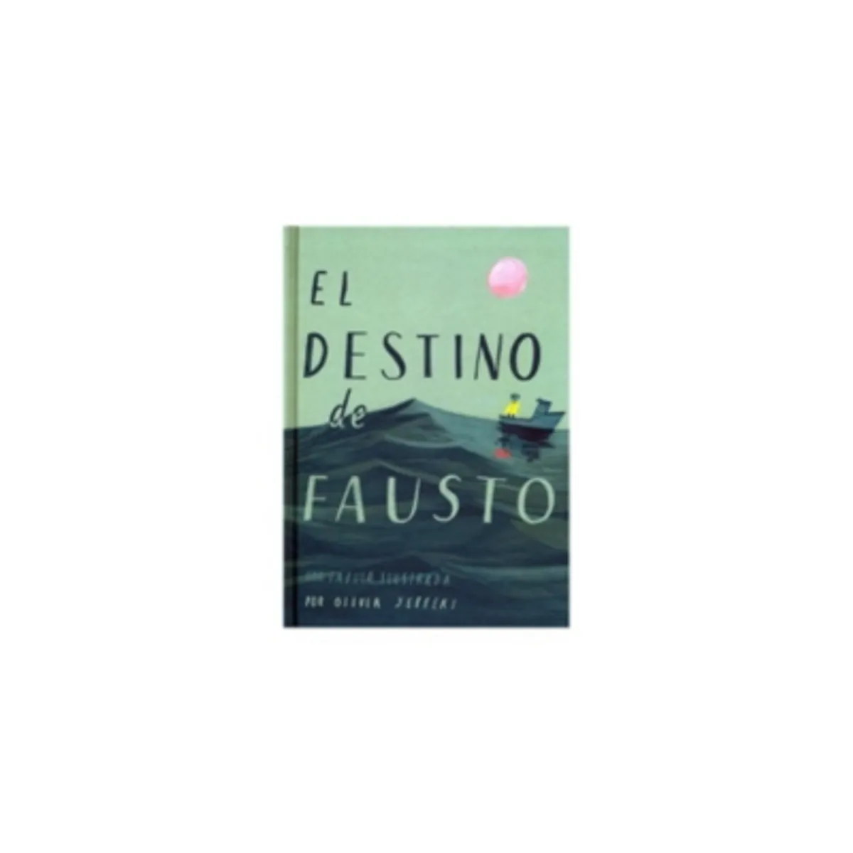 ANTARTICA LIBROS - El Destino De Fausto. Una Fabula Ilustrada