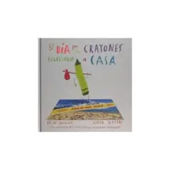 ANTARTICA LIBROS - El Dia Que Los Crayones Regresaron A Casa (Td)