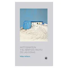 EDICIONES UDP - Wittgenstein Y El Sentido Tacito De Las Cosas