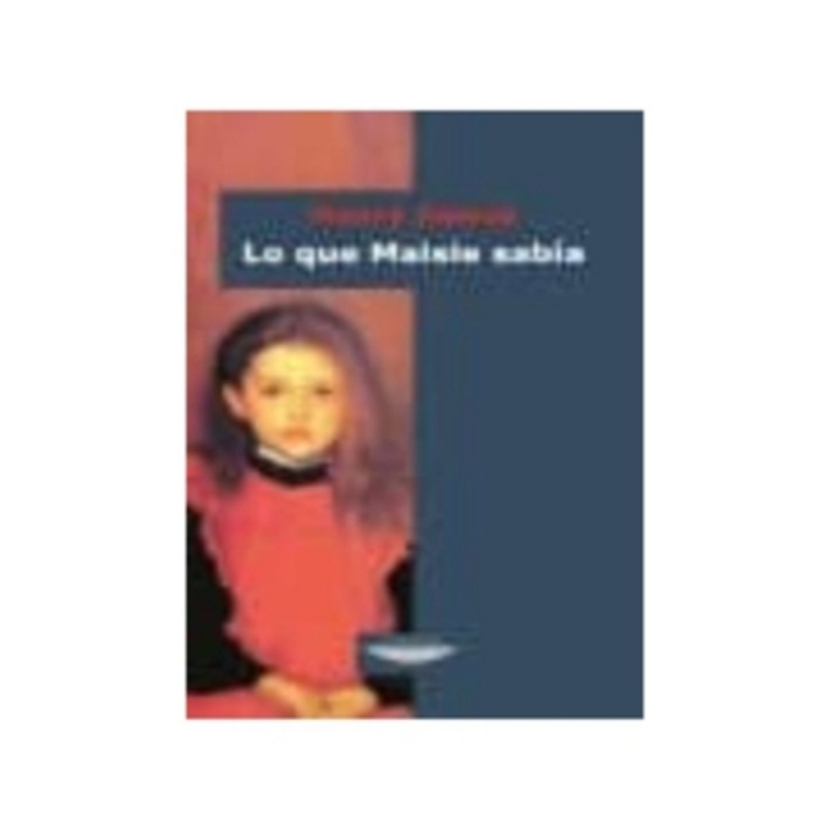 ANTARTICA LIBROS - Lo Que Maisie Sabia