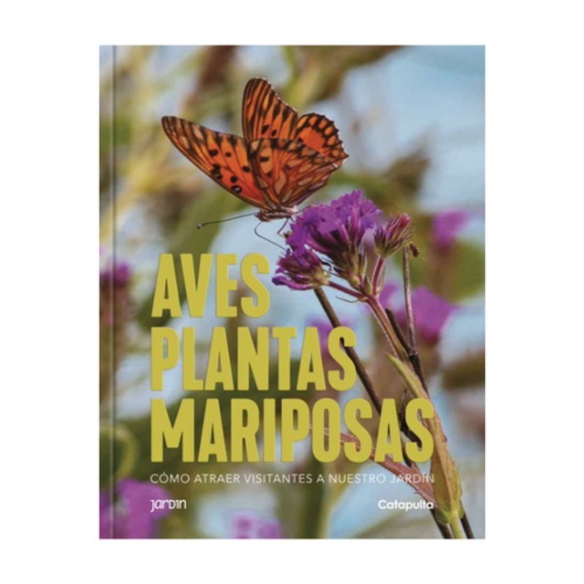 CATAPULTA EDITORES - Plantas, Aves Y Mariposas