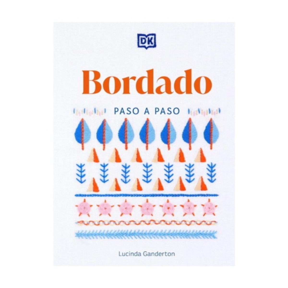 Dk - Bordado Paso A Paso - GANDERTON, LUCINDA