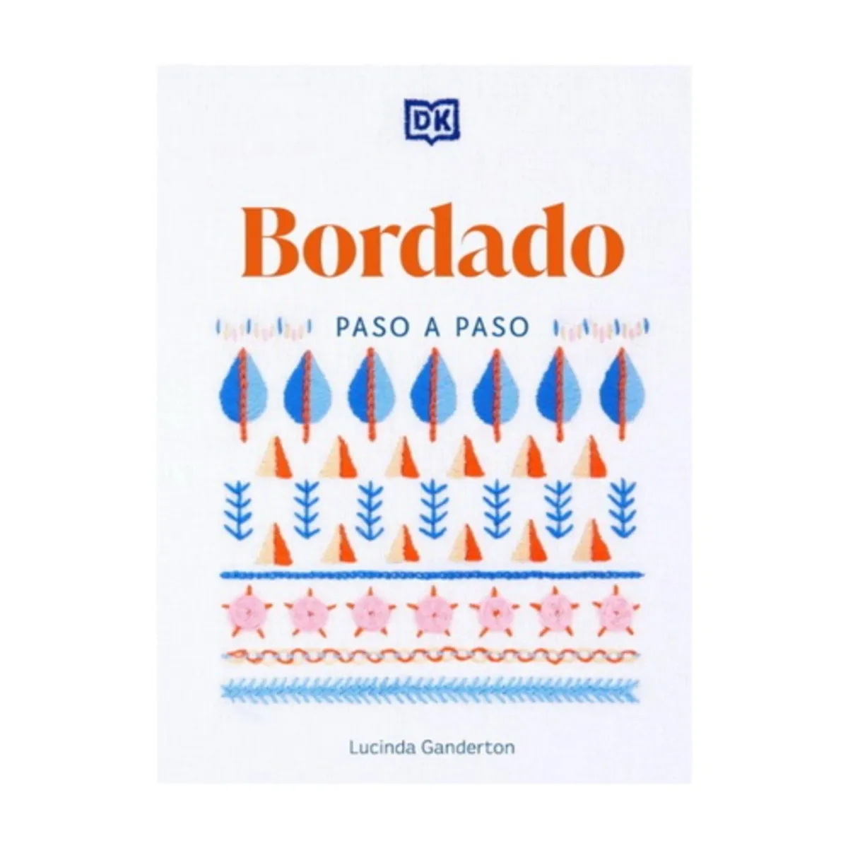 Dk - Bordado Paso A Paso - GANDERTON, LUCINDA