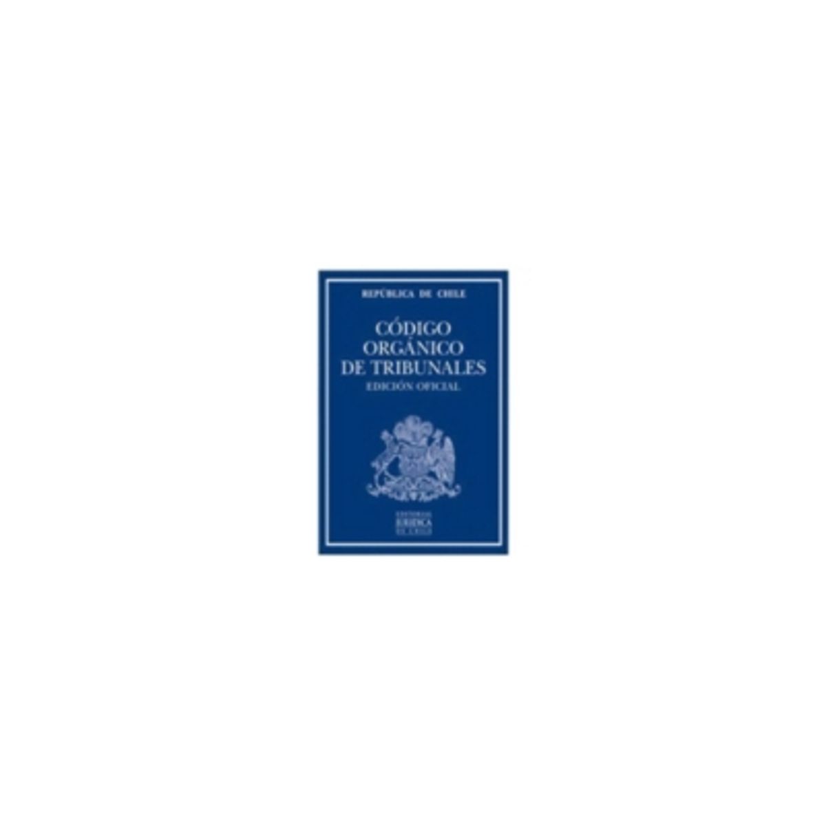 EDITORIAL JURIDICA DE CHILE - Codigo Organico De Tribunales 2014 (R)
