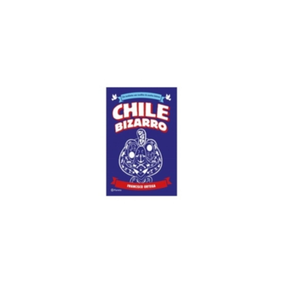 PLANETA - Chile Bizarro