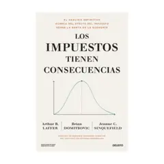 DEUSTO EDICIONES - Los Impuestos Tienen Consecuencias