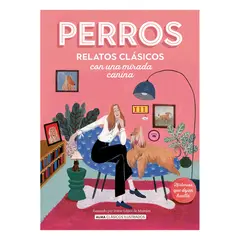 ALMA - Perros. Relatos Clasicos Con Una Mirada Canina